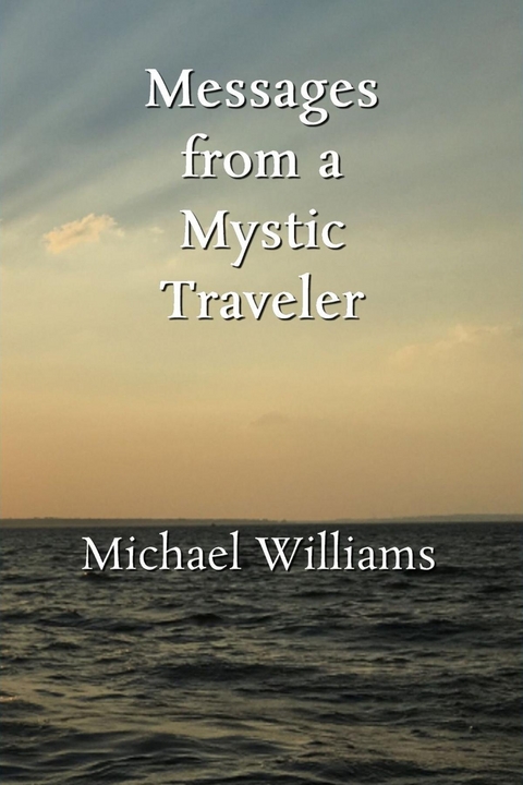 Messages from a Mystic Traveler - Michael Williams