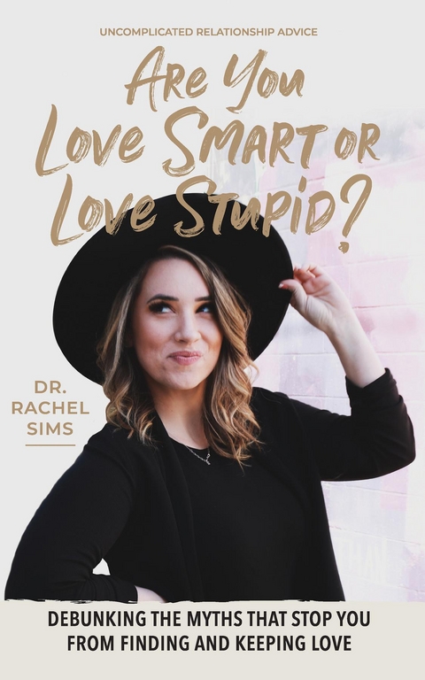 Are You Love Smart or Love Stupid? - Dr. Rachel Sims