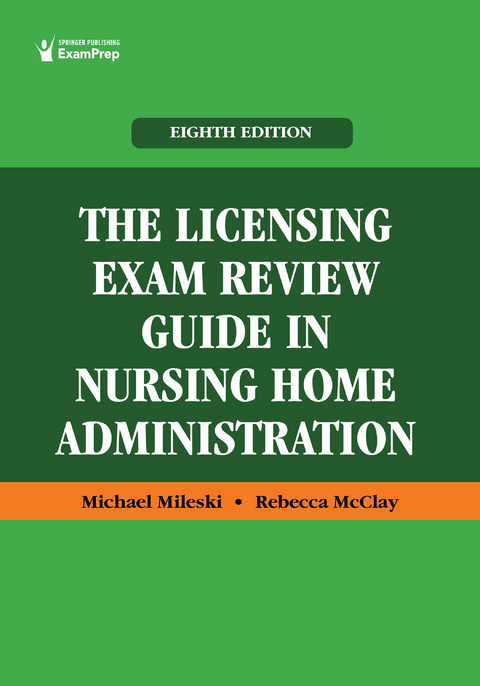 The Licensing Exam Review Guide in Nursing Home Administration - Michael Mileski, Rebecca McClay