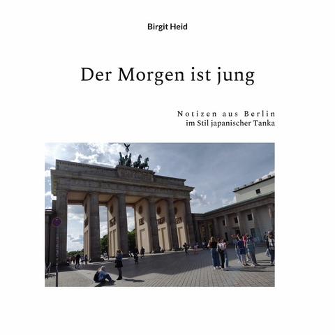 Der Morgen ist jung - Birgit Heid