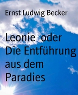Leonie  oder Die Entf&uuml;hrung aus dem Paradies - Ernst Ludwig Becker