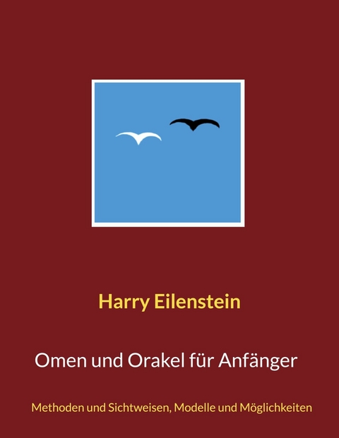 Omen und Orakel f&uuml;r Anf&auml;nger - Harry Eilenstein