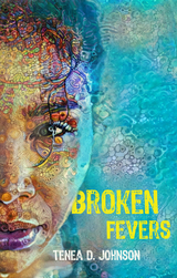 Broken Fevers - Tenea D. Johnson