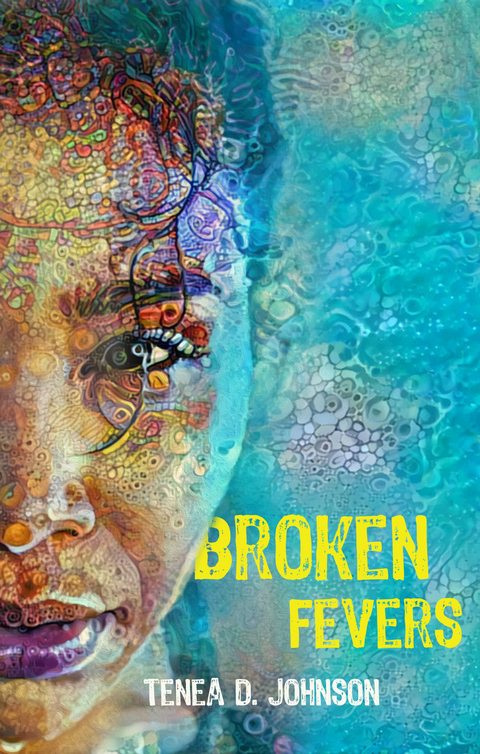Broken Fevers - Tenea D. Johnson