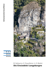 Die Einsiedelei Longeborgne - Romaine Syburra, Cyrille Fauchère, Jean-Claude Balet