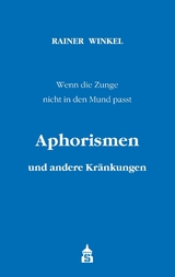 Aphorismen und andere Kr&auml;nkungen - Rainer Winkel
