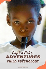 Capt'n Bob's Adventures in Child Psychology -  Robert Belenky