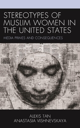 Stereotypes of Muslim Women in the United States -  Alexis Tan,  Anastasia Vishnevskaya