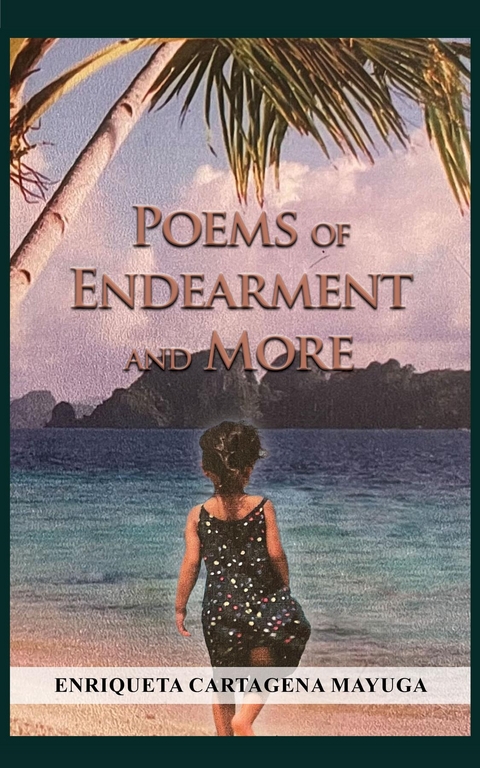 POEMS OF ENDEARMENT AND MORE -  Enriqueta Cartagena Mayuga