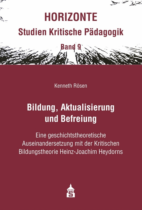 Bildung, Aktualisierung und Befreiung - Kenneth R&ouml;sen