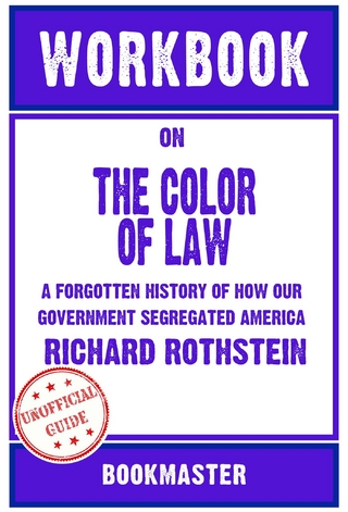 Workbook on The Color of Law: A Forgotten History of How Our Government Segregated America by Richard Rothstein | Discussions Made Easy