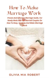 How To Make Marriage Work - Olivia Mia Robert