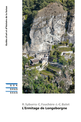 L'Ermitage de Longeborgne - Cyrille Fauchère, Romaine Syburra, Jean-Claude Balet