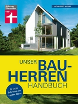 Unser Bauherren-Handbuch: Mit jedem Kapitel dem Traum vom Eigenheim ein Stück näher kommen - Wohnwünsche - Finanzierung  - Grundstück- und Haussuche - Bauplanung -  Karl-Gerhard Haas,  Rüdiger Krisch,  Nadine Oberhuber,  Karsten Meurer