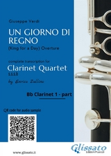Bb Clarinet 1 part of "Un giorno di regno" for clarinet quartet - Giuseppe Verdi, a cura di Enrico Zullino