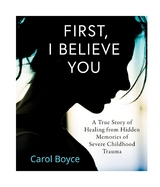 First, I Believe You - Carol C. Boyce
