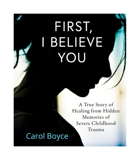 First, I Believe You - Carol C. Boyce