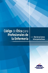 C&oacute;digo de &Eacute;tica para Profesionales de la Enfermer&iacute;a con Declaraciones Interpretativas