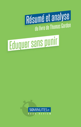 Eduquer sans punir (R&eacute;sum&eacute; et analyse du livre de Thomas Gordon) -  Stephanie Henry