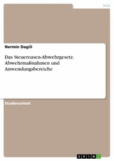 Das Steueroasen-Abwehrgesetz. Abwehrma&szlig;nahmen und Anwendungsbereiche - Nermin Dagili