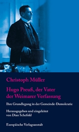 Hugo Preu&szlig;, der Vater der Weimarer Verfassung - Christoph M&uuml;ller