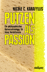 Putzen als Passion -  Nicole C. Karafyllis