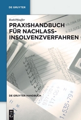Praxishandbuch f&uuml;r Nachlassinsolvenzverfahren - Jan Roth, J&uuml;rgen Pfeuffer