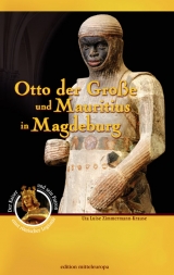 Otto der Gro&szlig;e und Mauritius in Magdeburg - Uta Luise Zimmermann-Krause