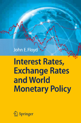 Interest Rates, Exchange Rates and World Monetary Policy - John E. Floyd