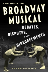 Book of Broadway Musical Debates, Disputes, and Disagreements -  Peter Filichia