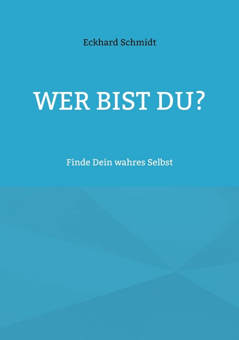 Wer bist Du? - Eckhard Schmidt
