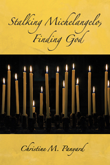Stalking Michelangelo, Finding God - Christine M. Panyard