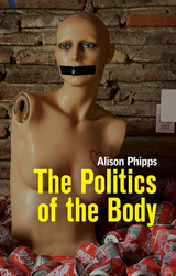 The Politics of the Body - Alison Phipps