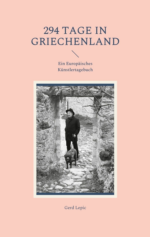 294 Tage in Griechenland - Gerd Lepic