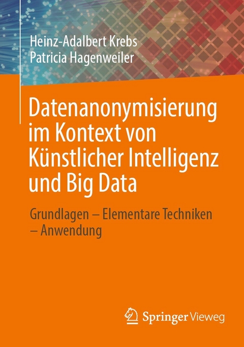 Datenanonymisierung im Kontext von Künstlicher Intelligenz und Big Data -  Heinz-Adalbert Krebs,  Patricia Hagenweiler