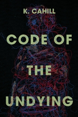 Code of the Undying - K. Cahill