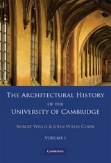 The Architectural History of the University of Cambridge and of the Colleges of Cambridge and Eton 2 Part Paperback Set: Volume 1 - Willis, Robert; Clark, John Willis