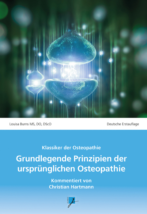 Grundlegende Prinzipien der urspr&uuml;nglichen Osteopathie - Louisa Burns