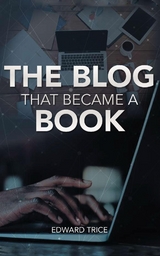 The Blog That Became A Book - Edward Trice