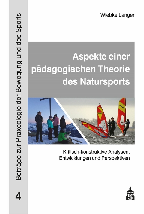 Aspekte einer p&auml;dagogischen Theorie des Natursports - Wiebke Langer