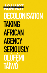 Against Decolonisation -  Olufemi Taiwo