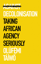 Against Decolonisation - Olúfẹ́mi Táíwò