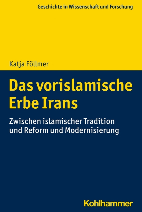 Das vorislamische Erbe Irans - Katja F&ouml;llmer