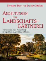 Andeutungen &uuml;ber Landschaftsg&auml;rtnerei - Hermann von P&uuml;ckler-Muskau