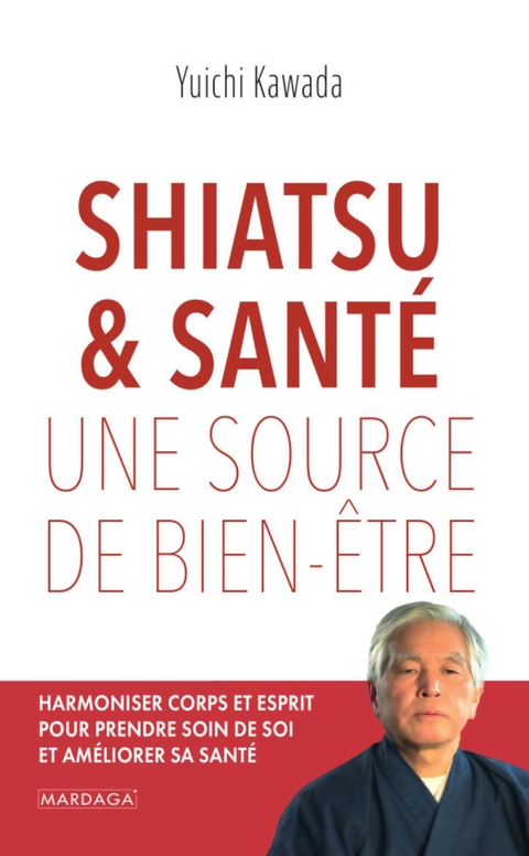 Shiatsu et sant&eacute;, une source de bien-&ecirc;tre - Yuichi Kawada