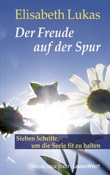 Der Freude auf der Spur - Elisabeth Lukas