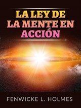 La Ley de la Mente en acci&oacute;n (Traducido) - Fenwicke L. Holmes