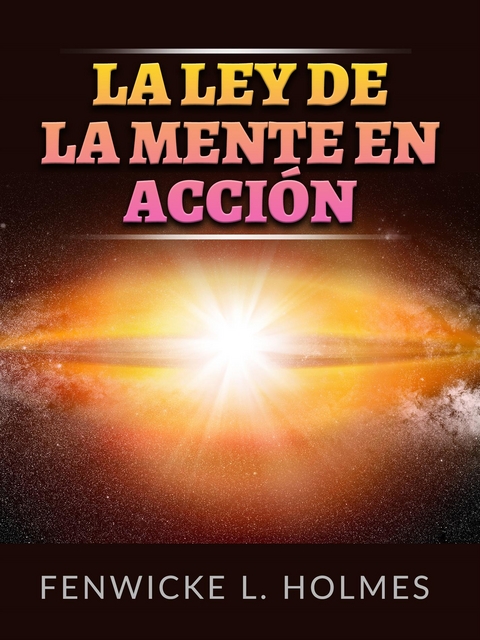 La Ley de la Mente en acci&oacute;n (Traducido) - Fenwicke L. Holmes
