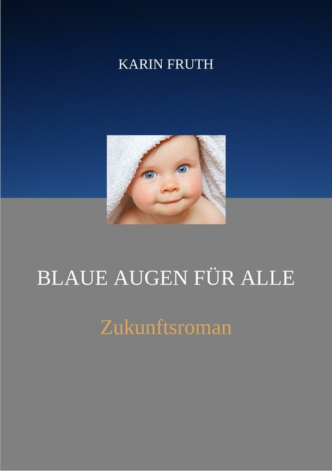 Blaue Augen f&uuml;r alle -  Karin Fruth