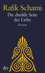 Die dunkle Seite der Liebe - Rafik Schami